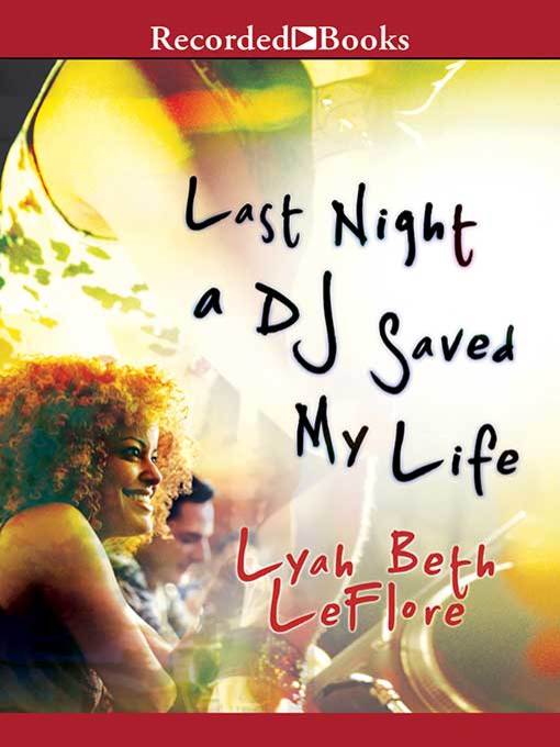 Title details for Last Night a DJ Saved My Life by Lyah Beth LeFlore - Available